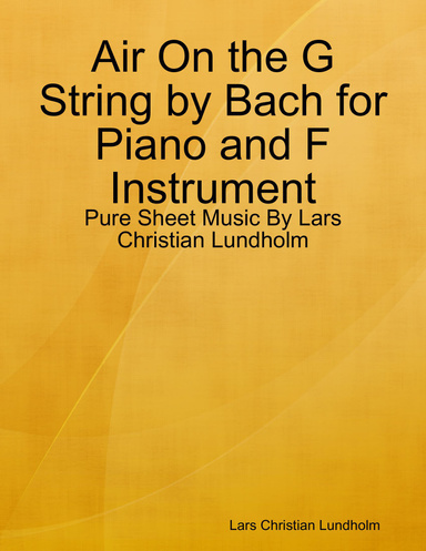 Air On the G String by Bach for Piano and F Instrument - Pure Sheet Music By Lars Christian Lundholm