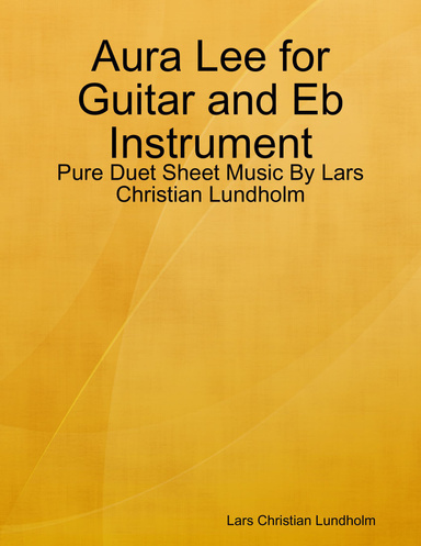 Aura Lee for Guitar and Eb Instrument - Pure Duet Sheet Music By Lars Christian Lundholm