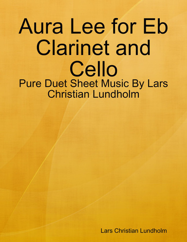 Aura Lee for Eb Clarinet and Cello - Pure Duet Sheet Music By Lars Christian Lundholm