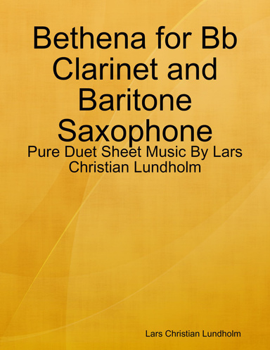 Bethena for Bb Clarinet and Baritone Saxophone - Pure Duet Sheet Music By Lars Christian Lundholm