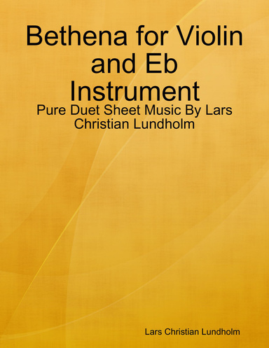 Bethena for Violin and Eb Instrument - Pure Duet Sheet Music By Lars Christian Lundholm