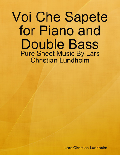 Voi Che Sapete for Piano and Double Bass - Pure Sheet Music By Lars Christian Lundholm