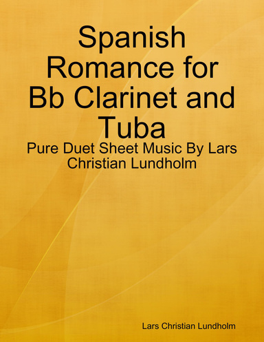 Spanish Romance for Bb Clarinet and Tuba - Pure Duet Sheet Music By Lars Christian Lundholm