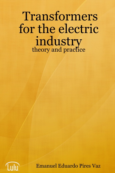 Transformers for the electric industry - theory and practice