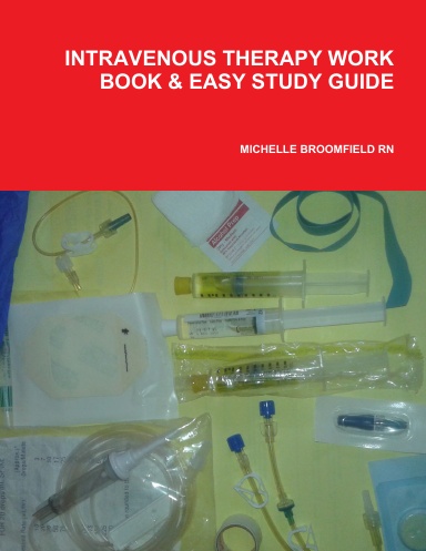 INTRAVENOUS THERAPY WORK BOOK & EASY STUDY GUIDE