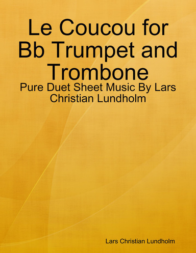 Le Coucou for Bb Trumpet and Trombone - Pure Duet Sheet Music By Lars Christian Lundholm