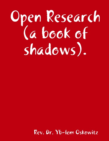 Open Research (a book of shadows).
