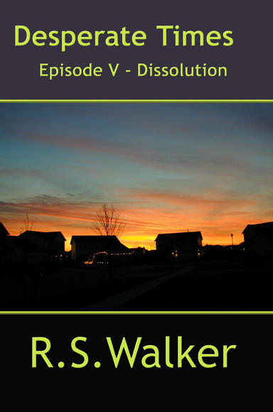 Desperate Times - Episode Five - Dissolution