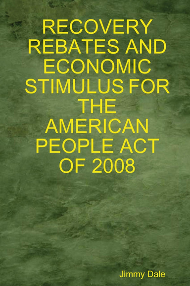 RECOVERY REBATES AND ECONOMIC STIMULUS FOR THE AMERICAN PEOPLE ACT OF 2008