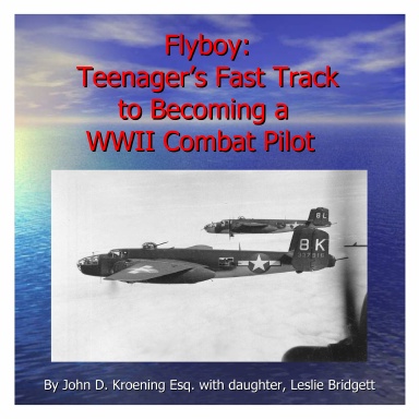 Flyboy: Teenager's Fast Track To Becoming a WWII Combat Pilot