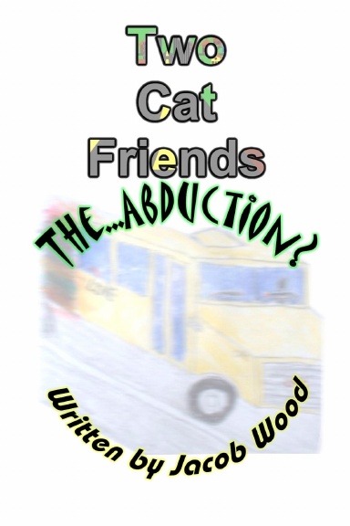 Two Cat Friends - The Abduction