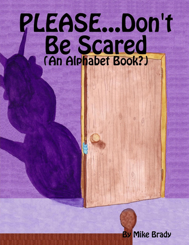 PLEASE...Don't Be Scared