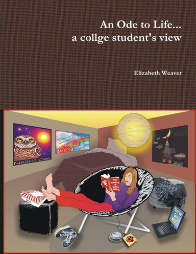 An Ode to Life...a collge student's view