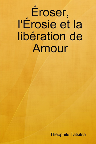 Éroser, l'Érosie et la libération de Amour