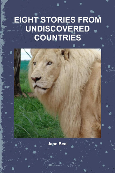 EIGHT STORIES FROM UNDISCOVERED COUNTRIES