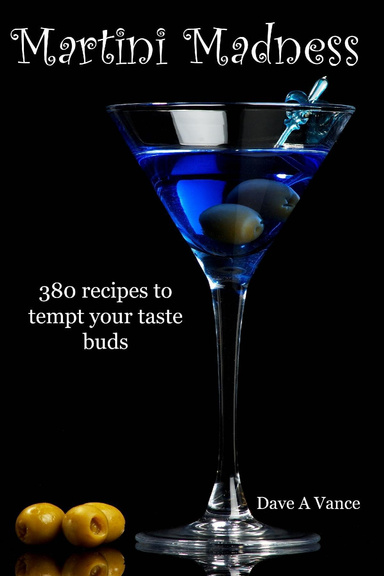 Martini Madness: 380 recipes to tempt your taste buds