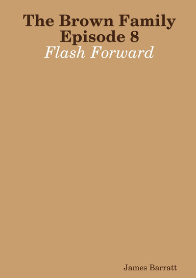 The Brown Family Episode 8: Flash Forward