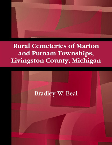 Rural Cemeteries of Marion and Putnam Townships, Livingston County, Michigan
