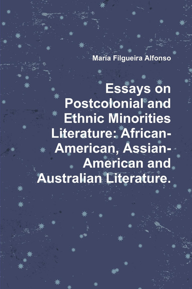 Essays on Postcolonial and Ethnic Minorities Literature: African-American, Assian-American and Australian Literature.