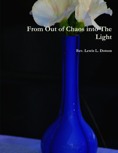 From Out of Chaos into The Light