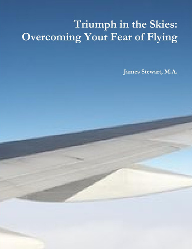 Triumph in the Skies:  Overcoming Your Fear of Flying