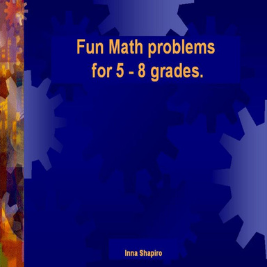 Fun Math problems for 5 - 8 grades