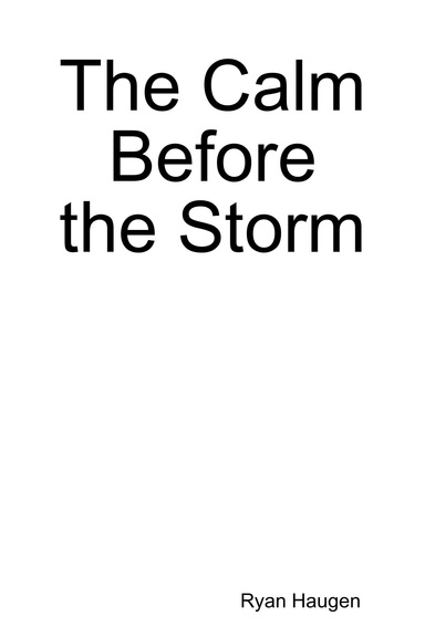 The Calm Before the Storm
