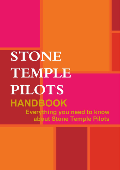 The Stone Temple Pilots Handbook - Everything you need to know about Stone Temple Pilots