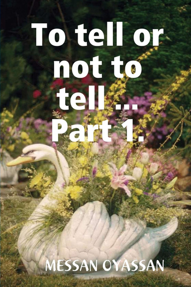 To tell or not to tell ... Part 1.