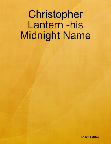 Christopher Lantern -his Midnight Name