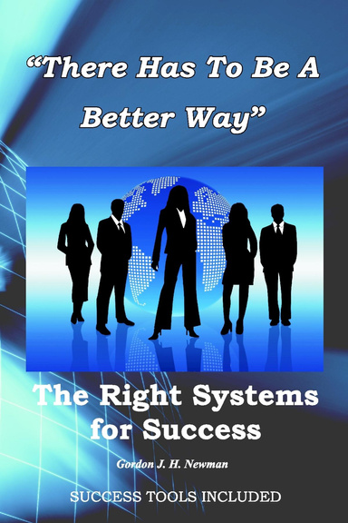 There Has to Be A Better Way - The Right Systems For Success