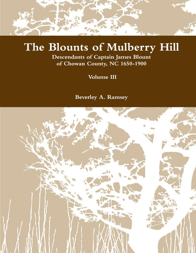 The Blounts of Mulberry Hill- Descendants of Captain James Blount Vol. III