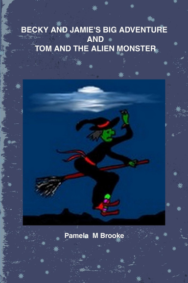 BECKY AND JAMIE'S BIG ADVENTURE AND TOM AND THE ALIEN MONSTER