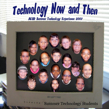 Technology Now and Then: AESD Summer Technology Experience 2007