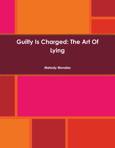 Guilty Is Charged: The Art Of Lying