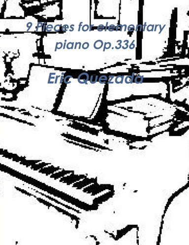 9 Pieces for elementary piano Op.336