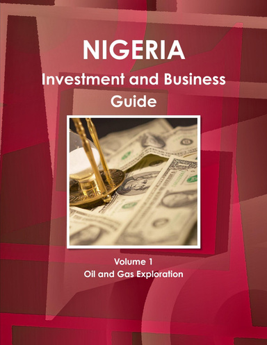 Nigeria Investment and Business Guide Volume 1 Oil and Gas Exploration