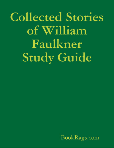 Collected Stories of William Faulkner Study Guide