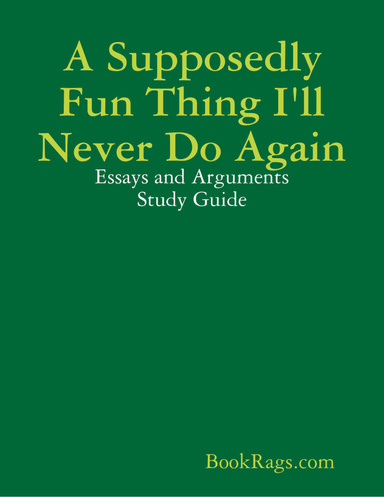 A Supposedly Fun Thing I'll Never Do Again: Essays and Arguments Study Guide