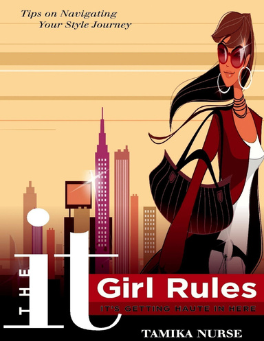 The It Girl Rules : It’s Getting Haute In Here – Tips on Navigating Your Style Journey