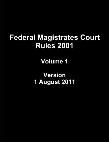 Federal Magistrates Court Rules 2001 (Volume 1)