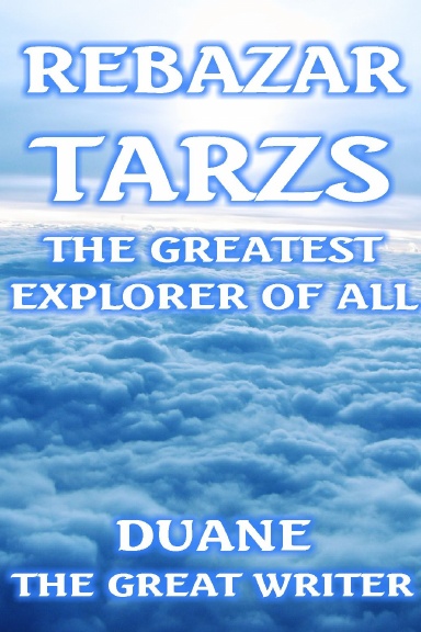 REBAZAR TARZS THE GREATEST EXPLORER OF ALL