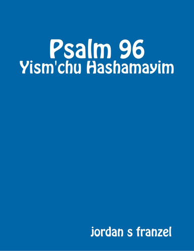 Psalm 96 - Yism'chu Hashamayim