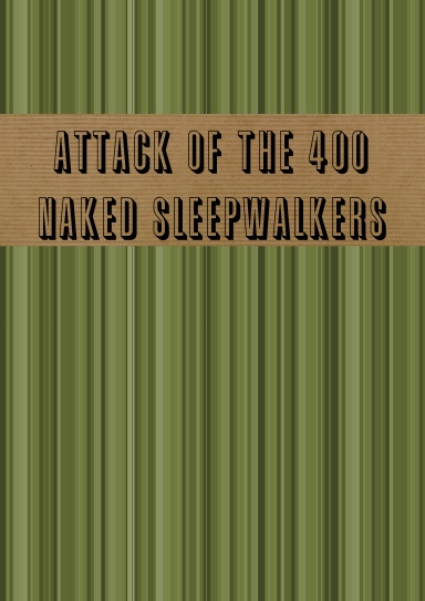 Attack of the 400 Naked Sleepwalkers