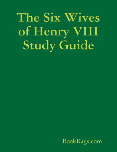 The Six Wives of Henry VIII Study Guide