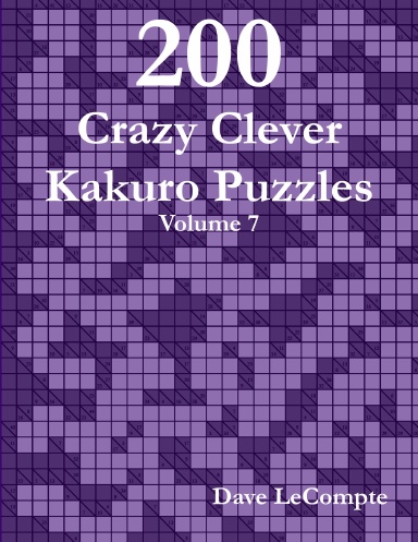 200 Crazy Clever Kakuro Puzzles - Volume 7