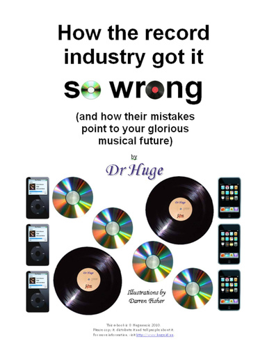 How the record industry got it so wrong (and how their mistakes point to your glorious musical future)