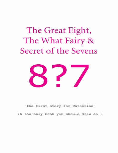 The Great Eight, The What Fairy & Secret of the Seven