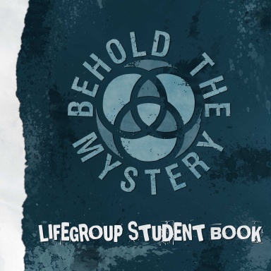 Behold the Mystery: LIFEGROUP Student Book