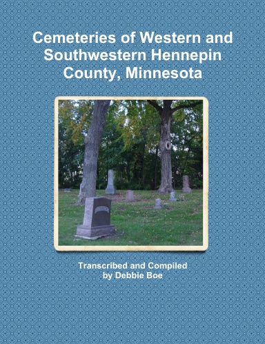 Cemeteries of Western and Southwestern Hennepin County, Minnesota